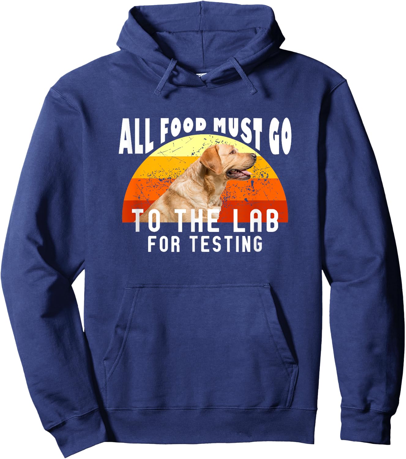 Labrador All Food Must Go To The Lab For Testing Hoodie - Hoodie | Navy