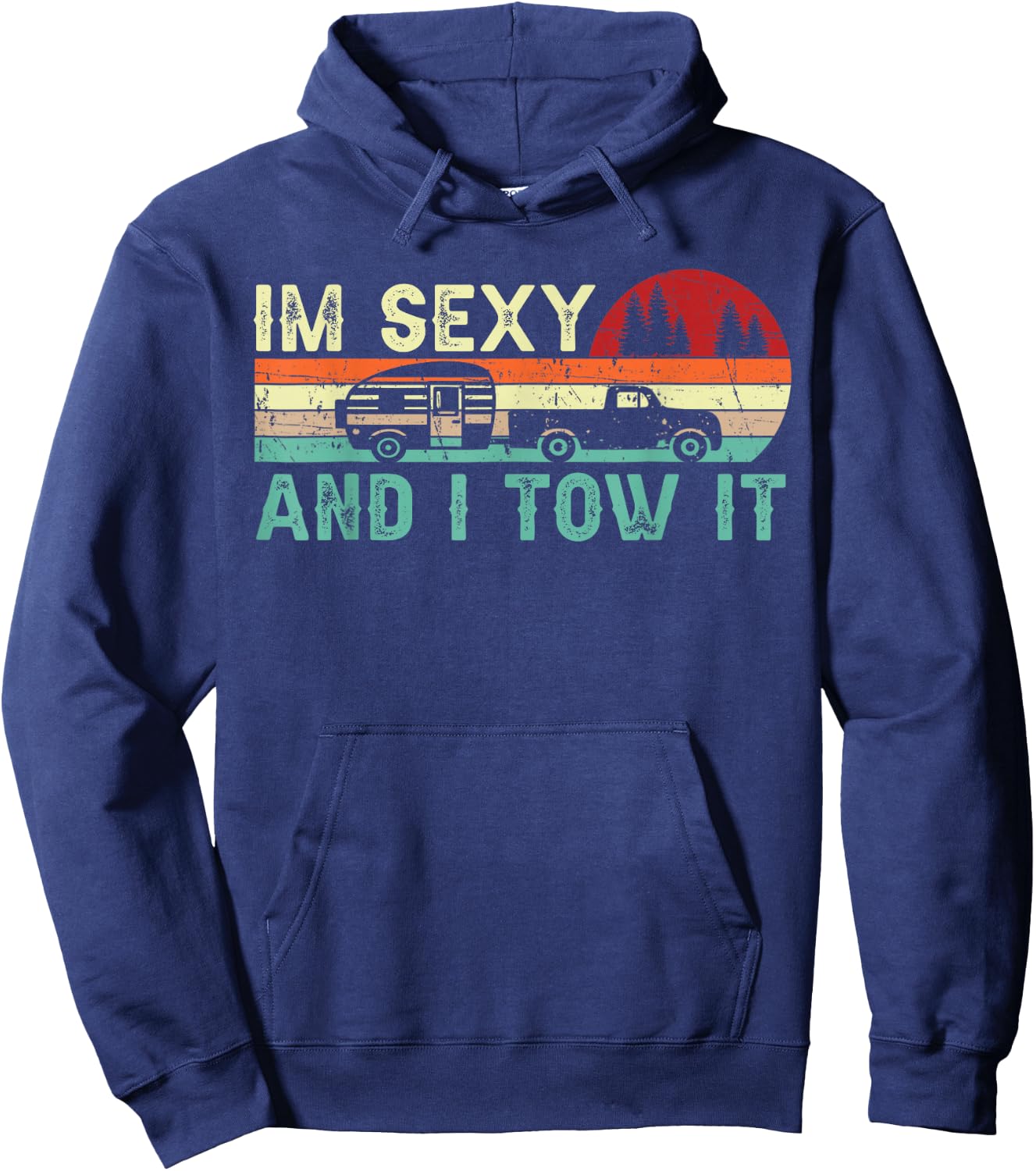 Funny Camping RV Im Sexy and I Tow It RV Camper Hoodie - Hoodie | Navy