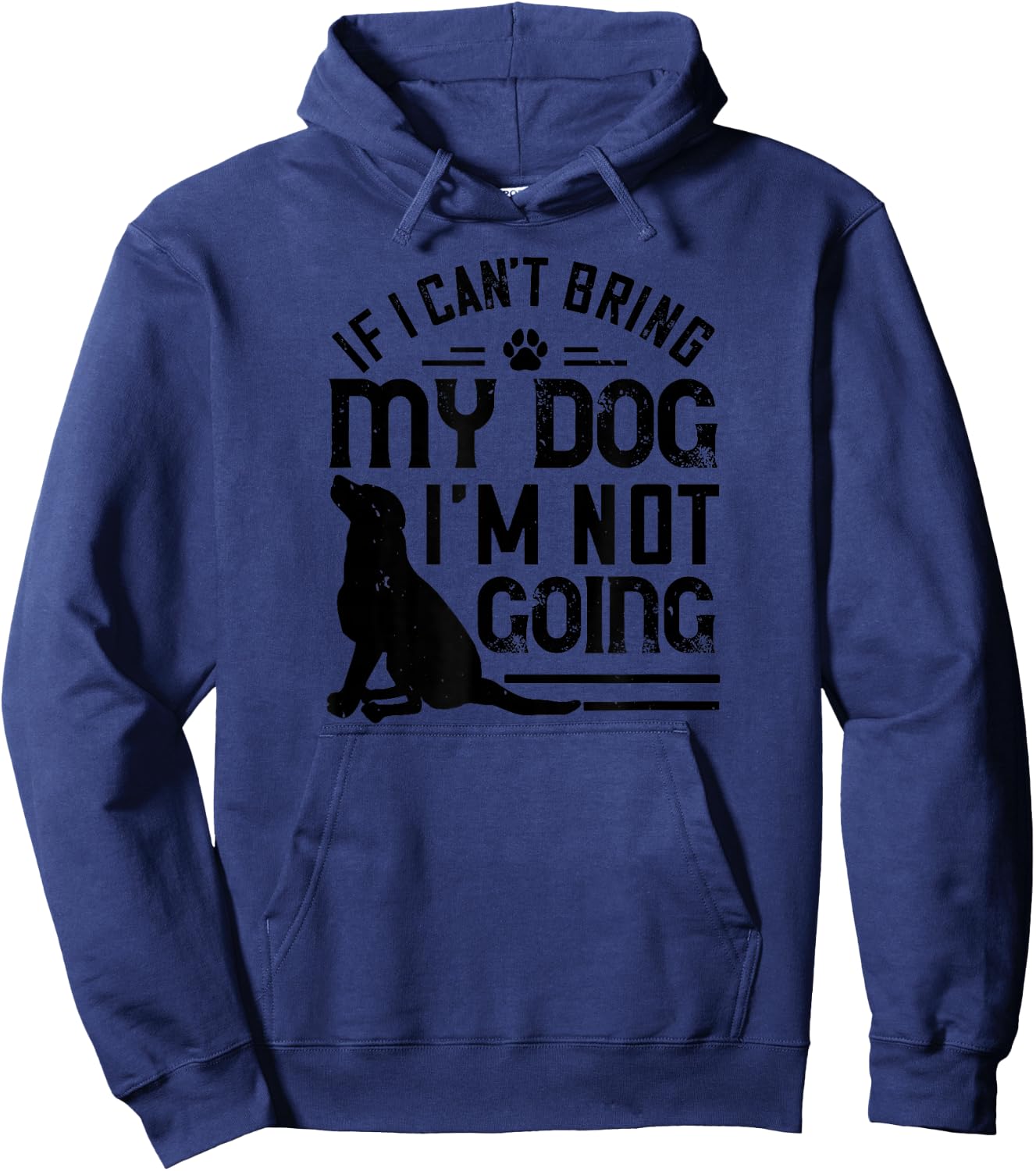 Dog Lover Funny - If I Can't Bring My Dog I'm Not Going Hoodie - Hoodie | Navy