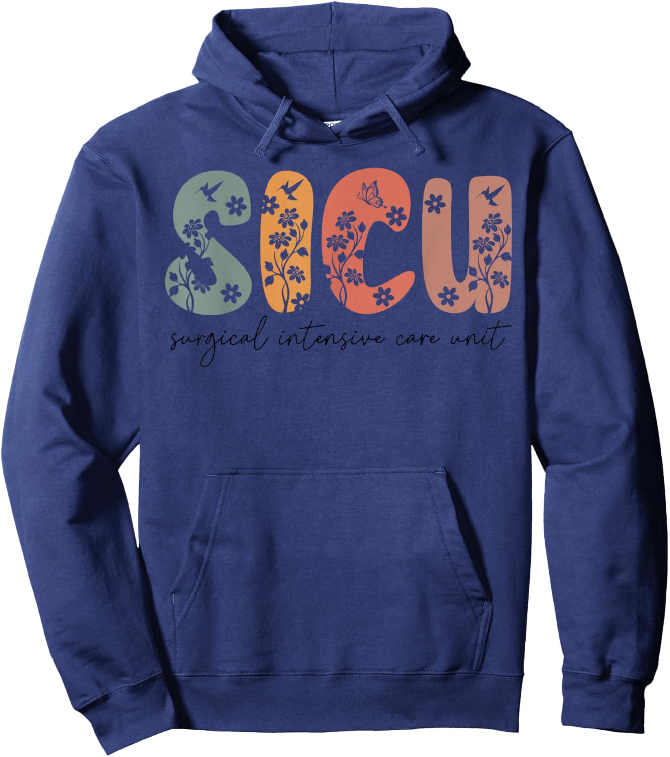 Floral Boho Sicu Nurse ICU Surgical Intensive Care Unit Hoodie - Hoodie | Navy
