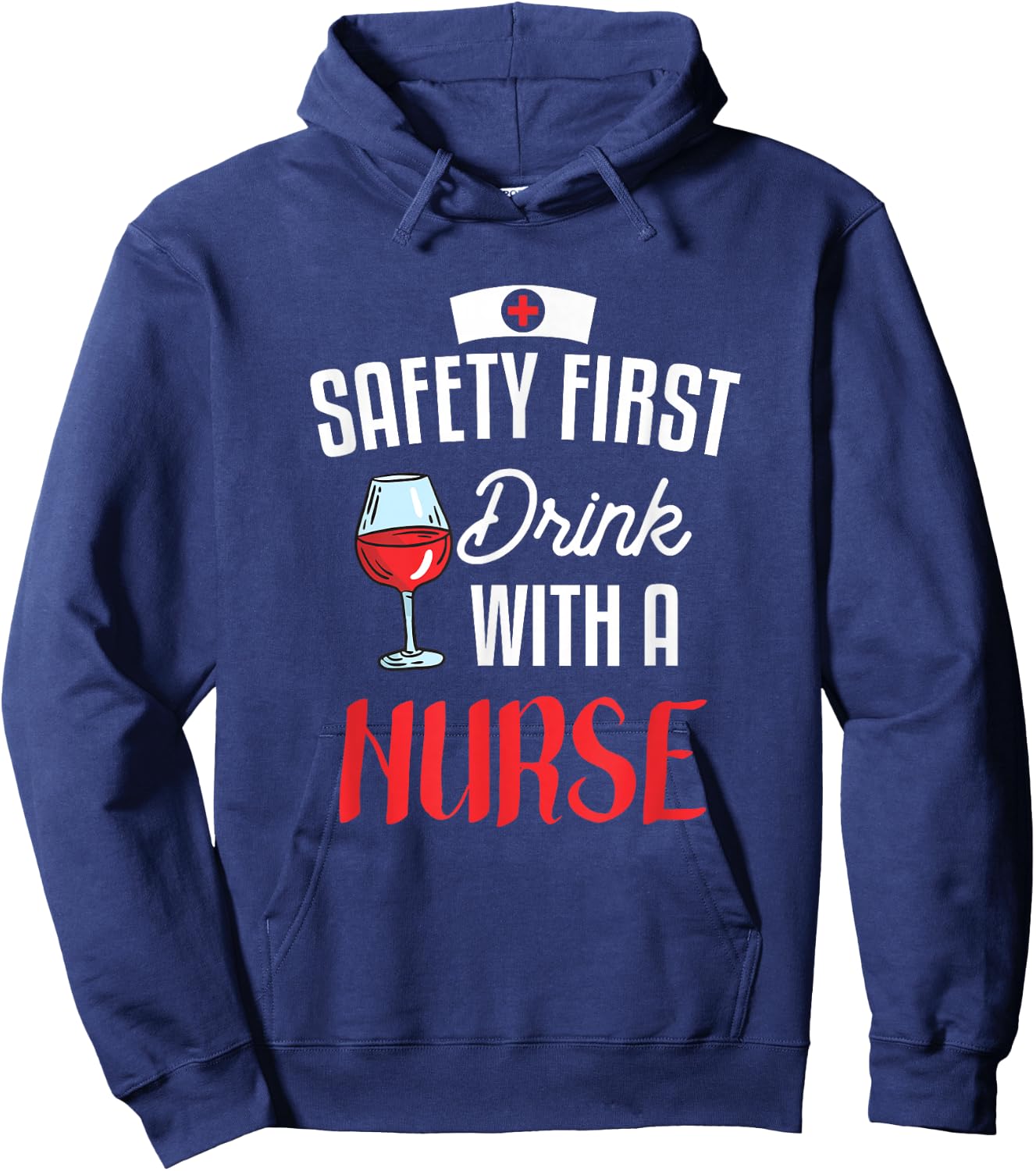 Safety First Drink With A Nurse Gift For A Nurse Hoodie - Hoodie | Navy