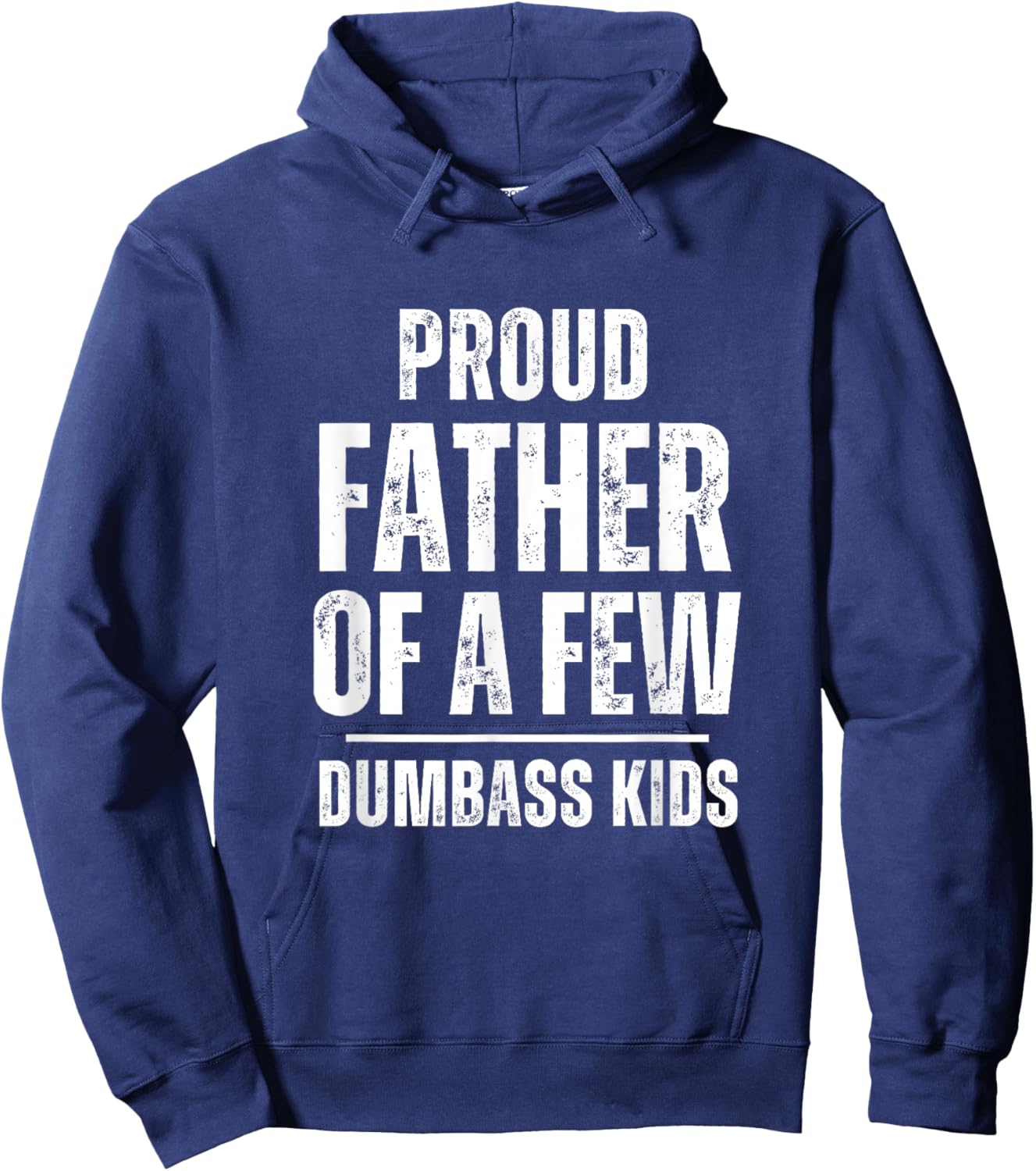 Proud Father Of A Few Dumb-ass Kids Funny Father's Day Hoodie - Hoodie | Navy