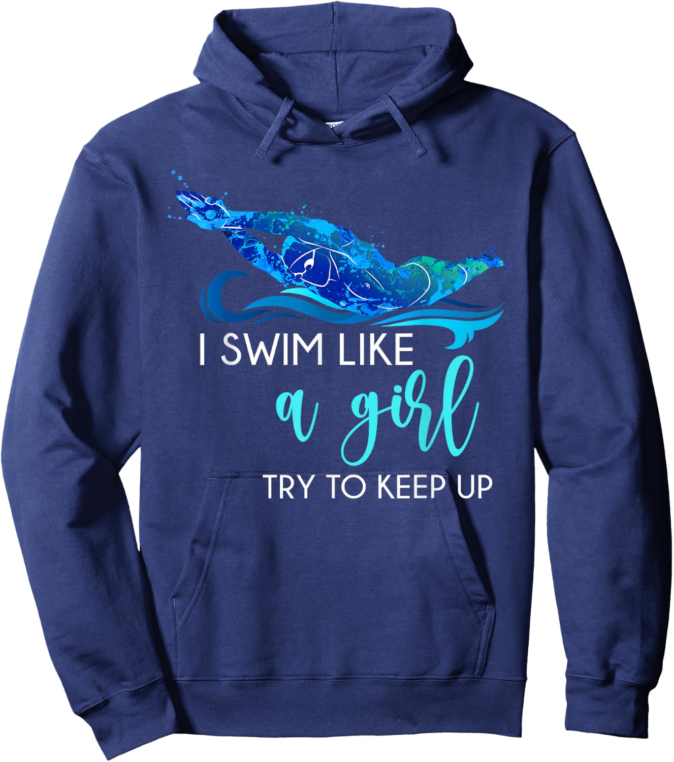 I Swim Like A Girl Try to Keep Up Funny Swimmer Swimming Hoodie - Hoodie | Navy