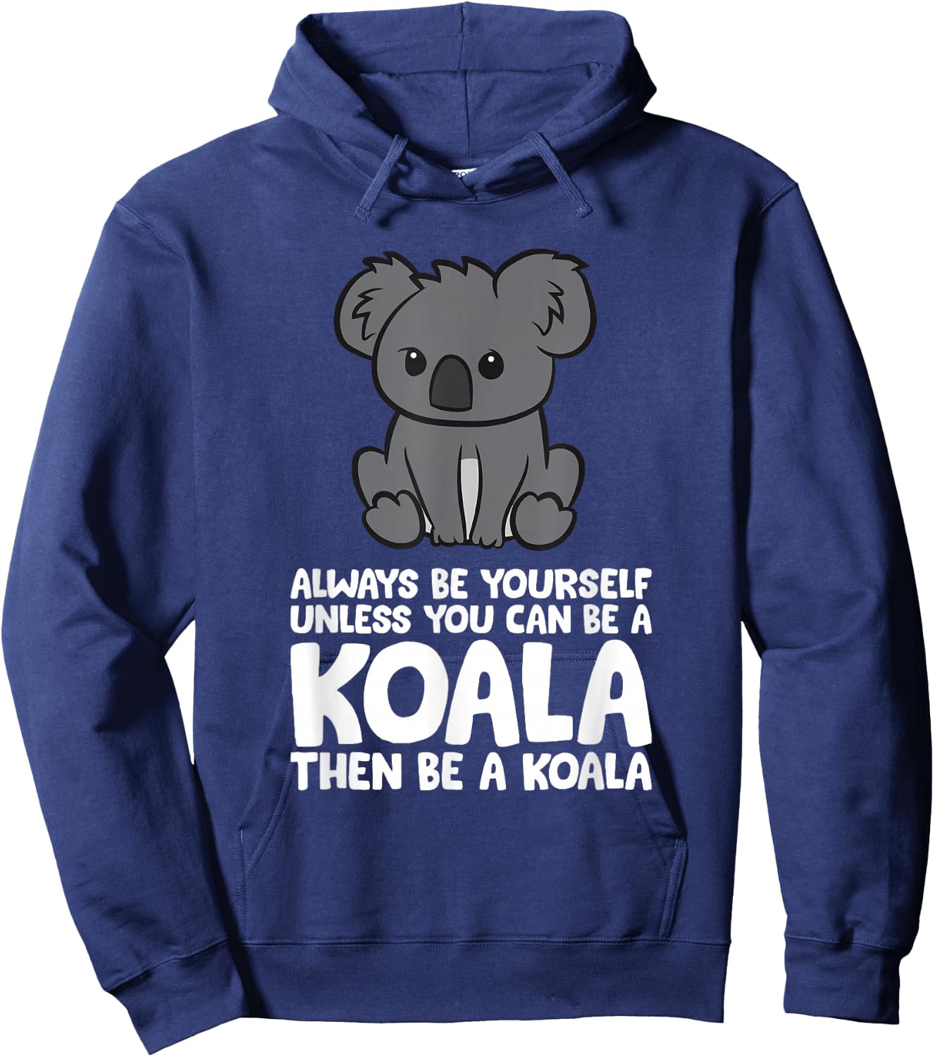 Always Be Yourself Unless You Can Be A Koala Hoodie - Hoodie | Navy