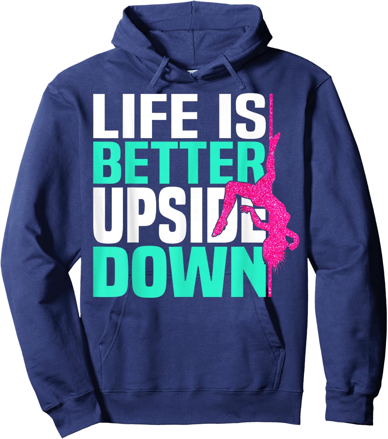 Life Is Better Upside Down Dancing Pole Dancer Women Hoodie - Hoodie | Navy