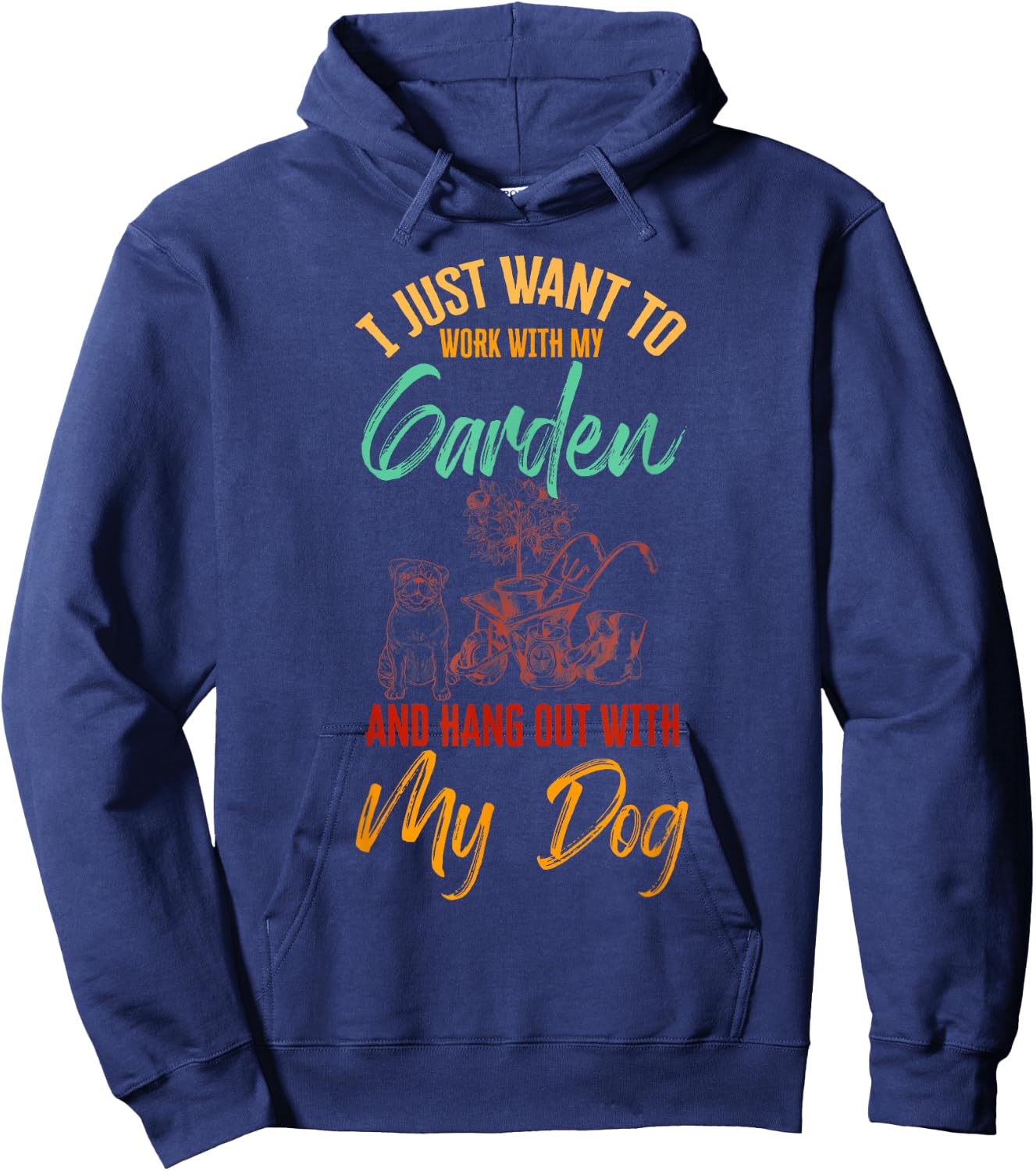 I Just Want To Work With My Garden And Hangout With My Dog Hoodie - Hoodie | Navy