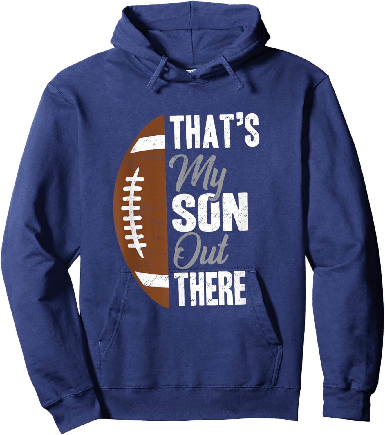Football Dad That's My Son Out There Football Fan Hoodie - Hoodie | Navy