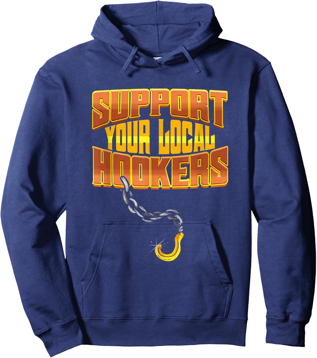 Support Your Local Hookers - Tow Truck Driver Gift Hoodie - Hoodie | Navy