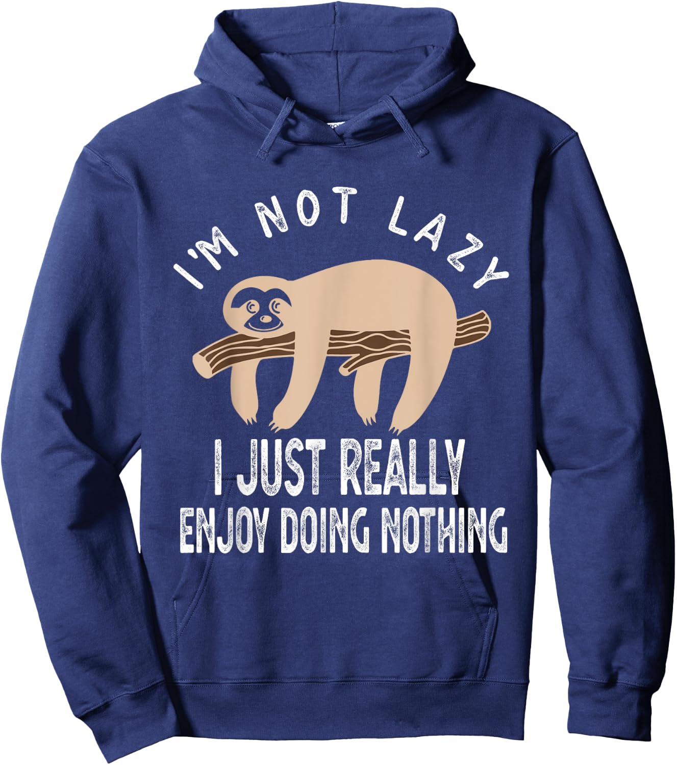 I'm Not Lazy I Just Really Enjoy doing Nothing Funny Saying Hoodie - Hoodie | Navy