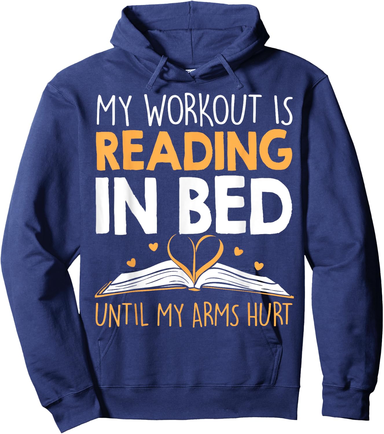 My Workout is reading in Bed until my Arms Hurt a Bookaholic Hoodie - Hoodie | Navy