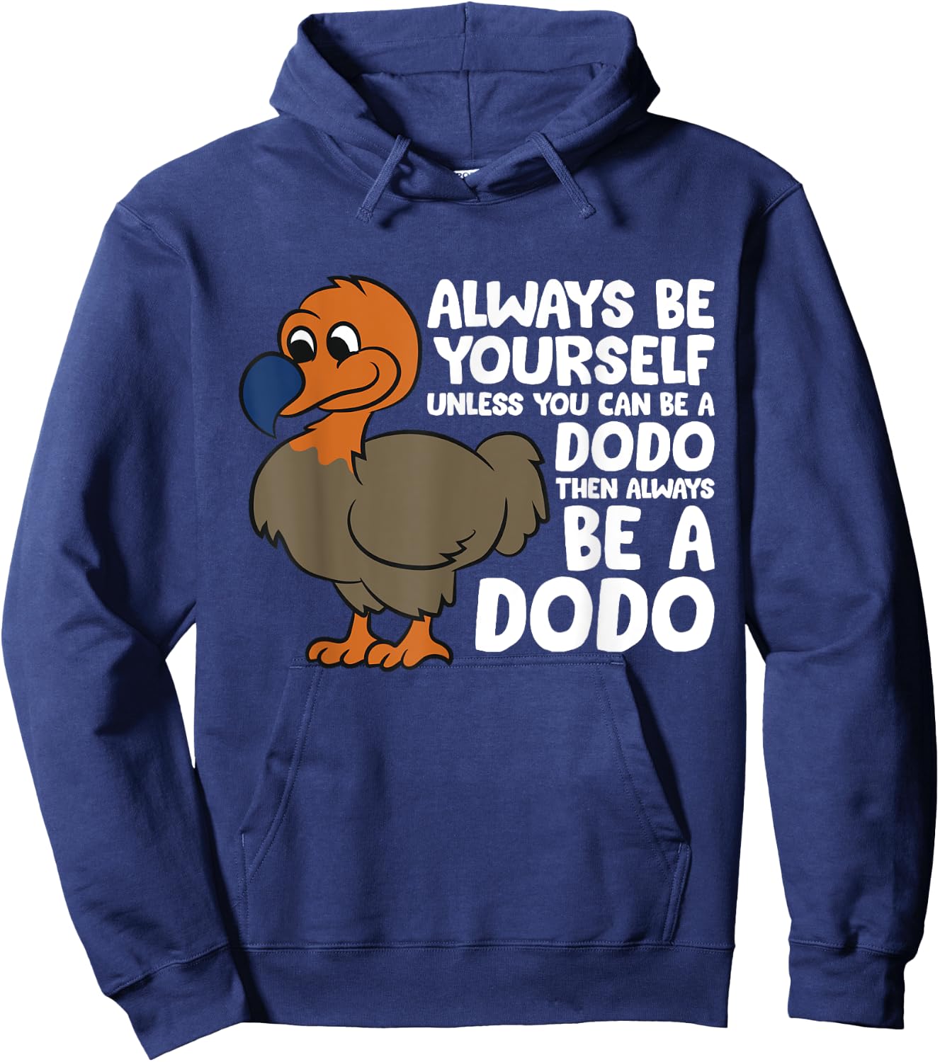 Dodo Bird Always Be Yourself Unless You Can Be A Dodo Bird Hoodie - Hoodie | Navy
