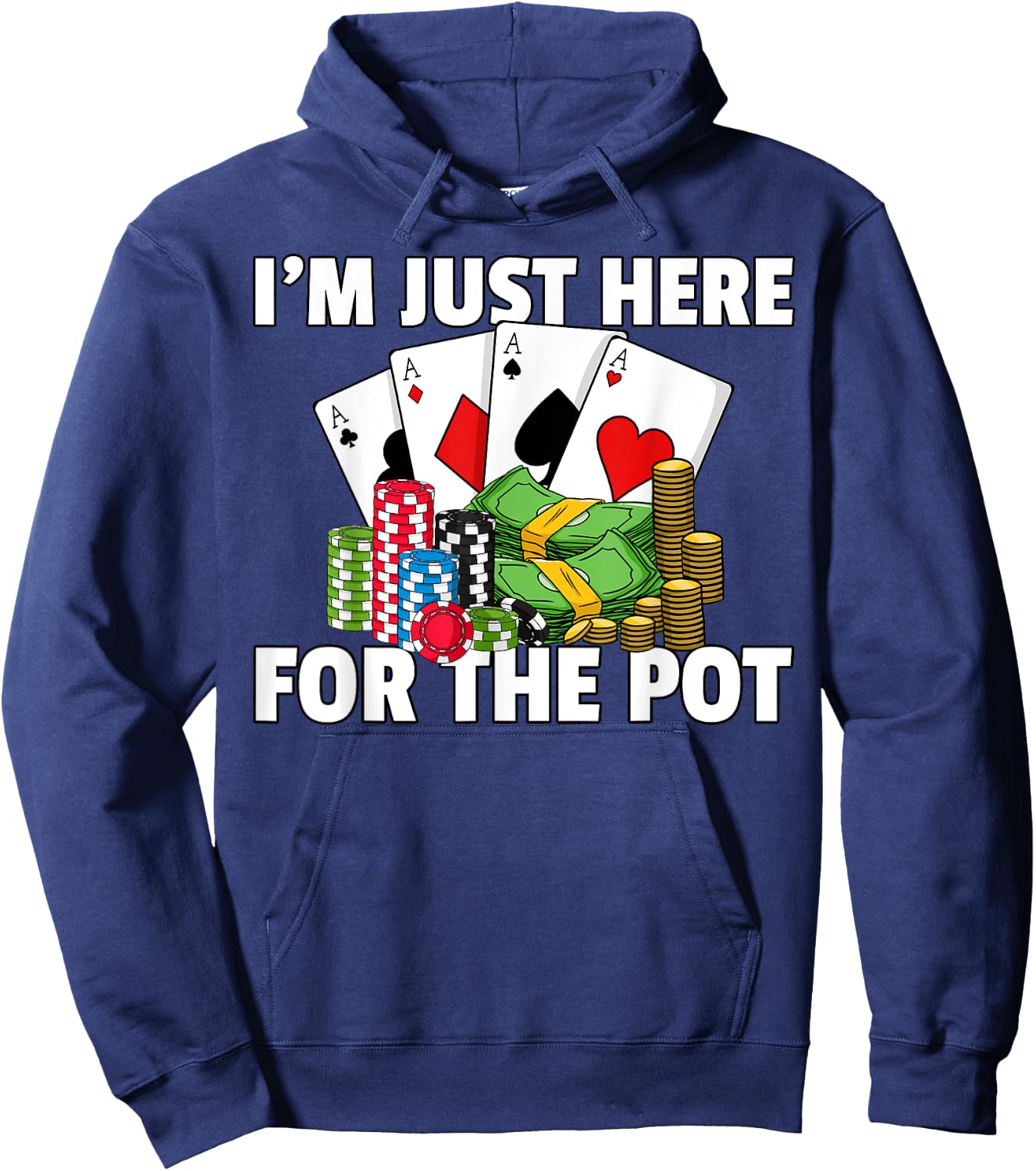 I'm Just Here For The Pot Poker Texas Hold Em All In Hoodie - Hoodie | Navy