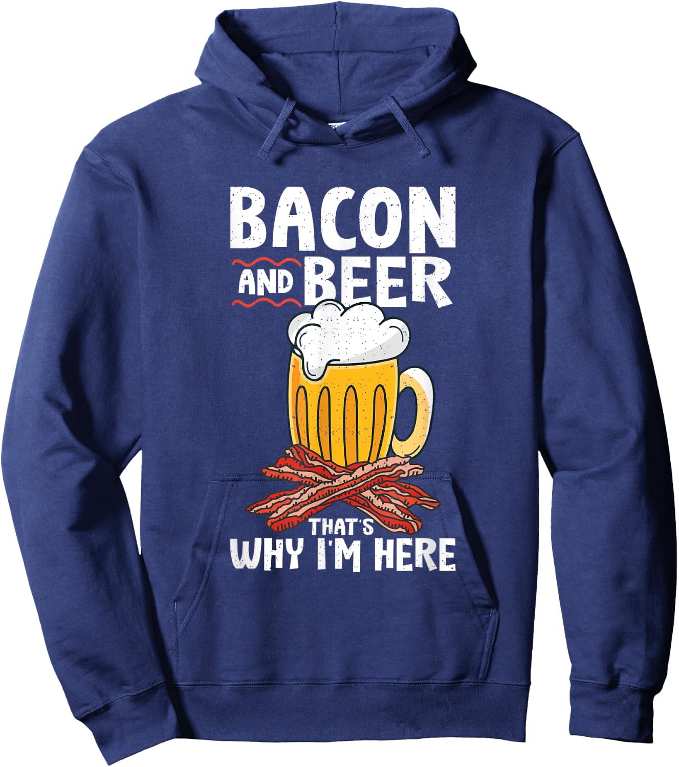 Pork Bacon Strips Bacon Lover Designs Bacon & Beer That's Why I'm Here Hoodie - Hoodie | Navy
