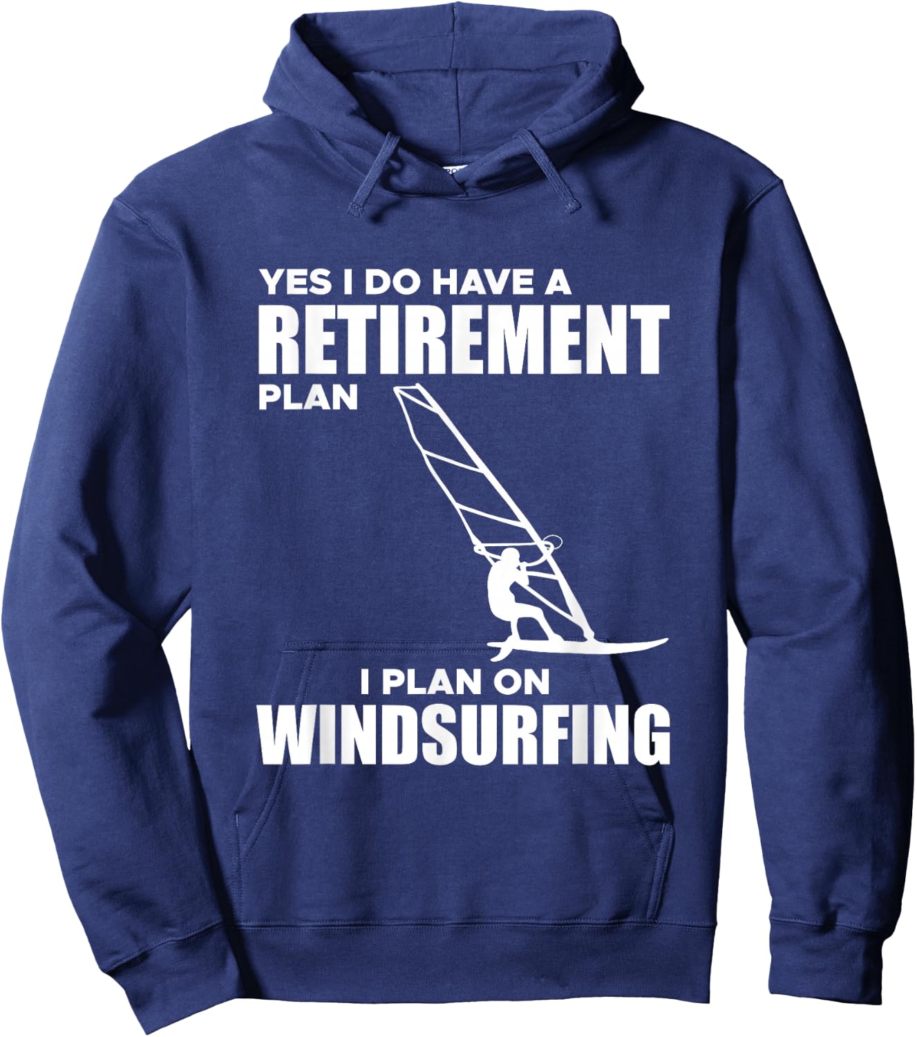I Have A Retirement Plan Windsurf Windsurfing Surfboard Wind Hoodie - Hoodie | Navy