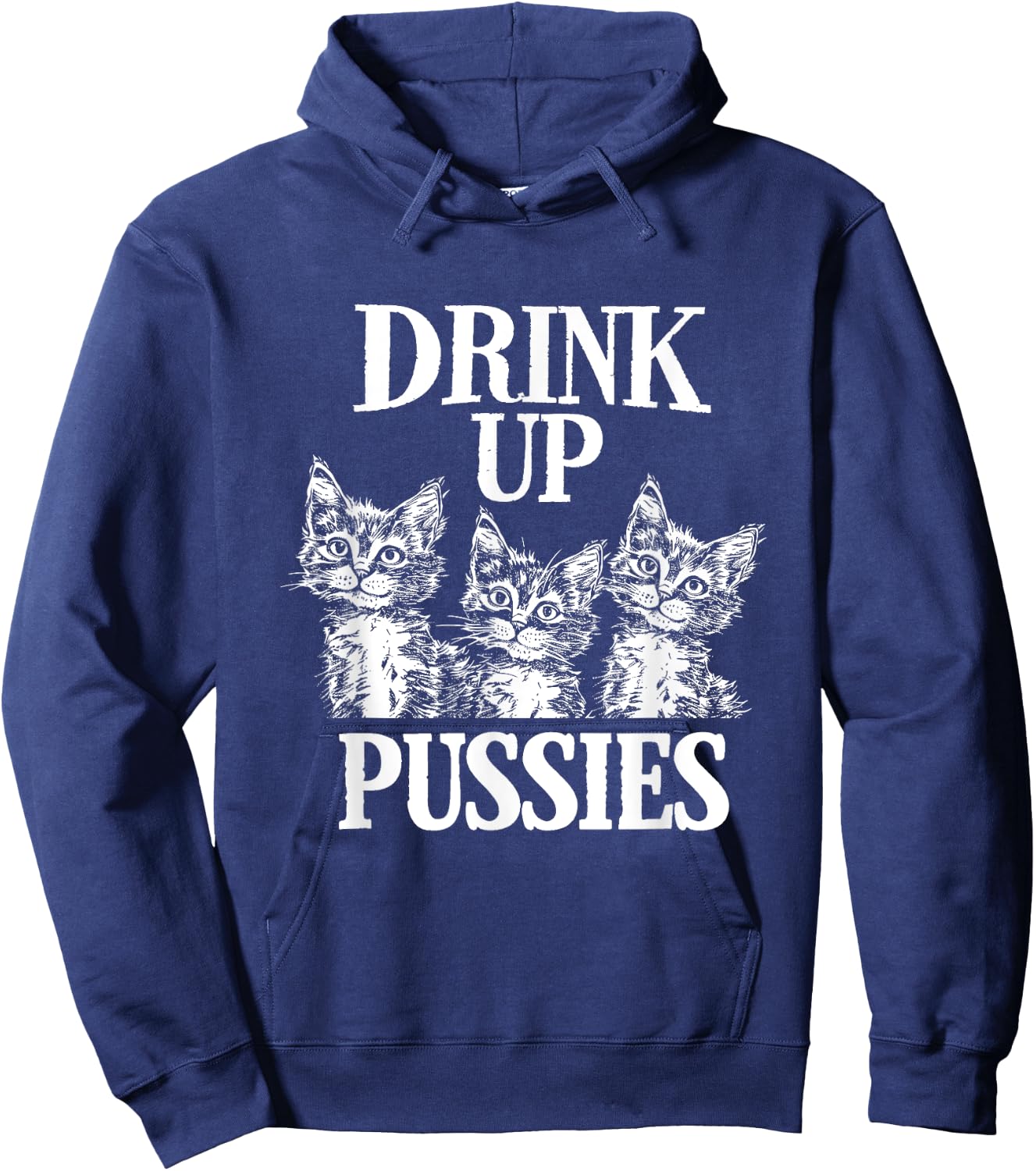 Drink Up Pussies Adult Humor St Patricks Day Saying Vintage Hoodie - Hoodie | Navy