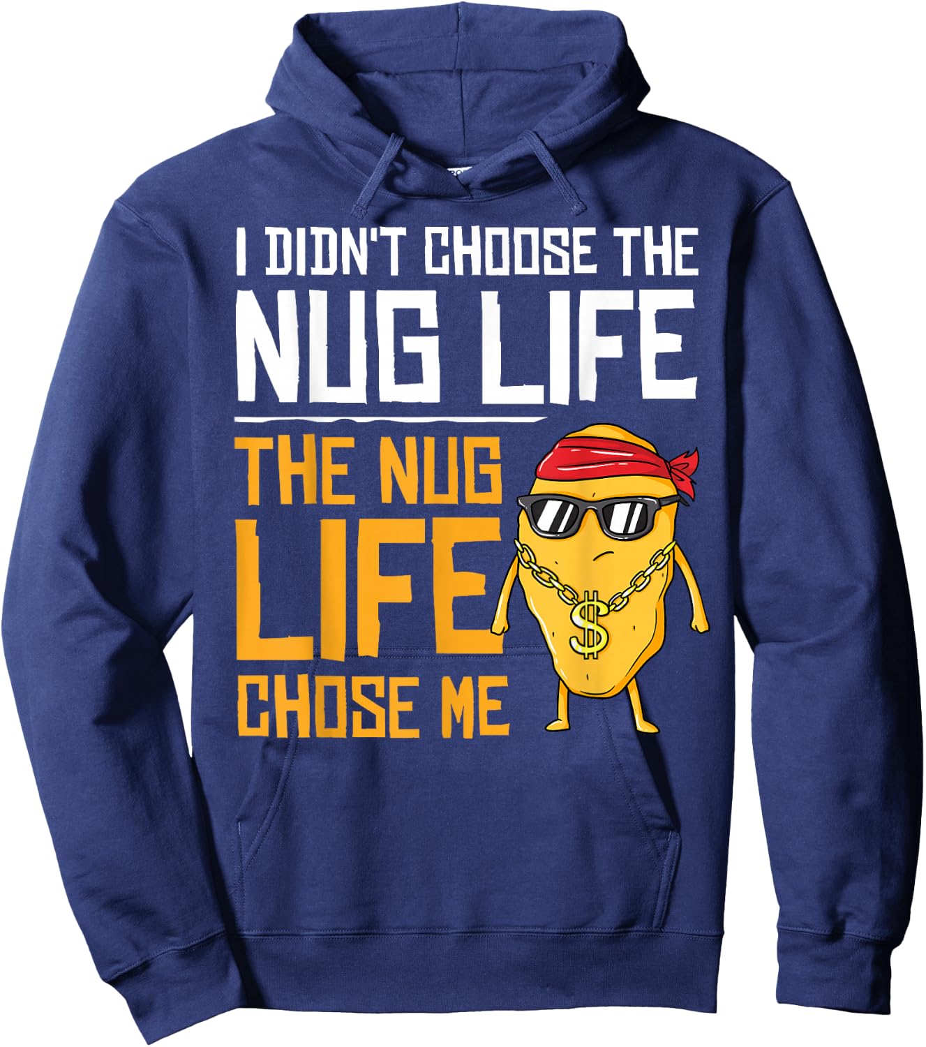 I Didn't Choose The Nug Life The Nug Life Chose Me Gift Hoodie - Hoodie | Navy
