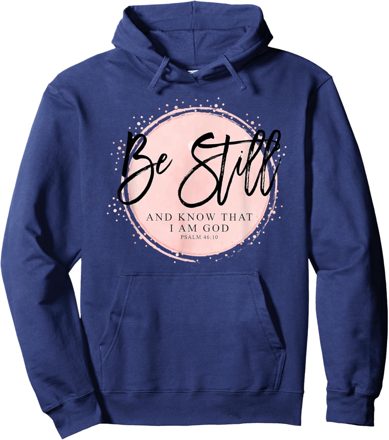 Be Still and Know That I Am God - Psalm 46:10 Christian Hoodie - Hoodie | Navy