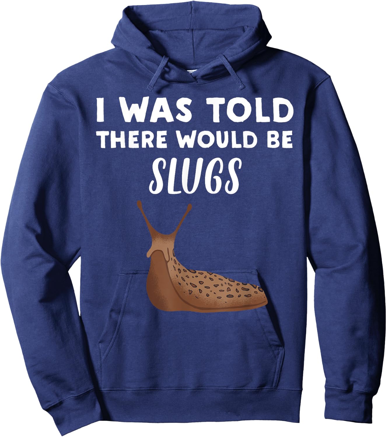 Funny Slug Lover Gift | I Was Told There would be Slugs Hoodie - Hoodie | Navy