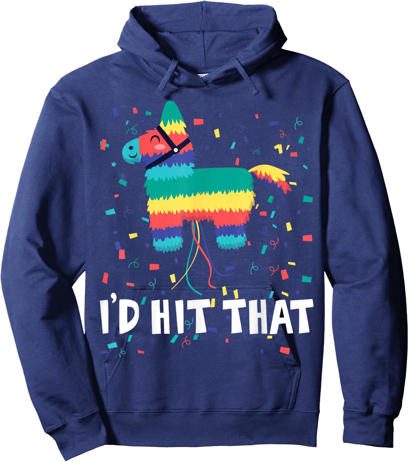 I'd Hit That Pinata Shirt Funny Cinco De Mayo Mexican Party Hoodie - Hoodie | Navy