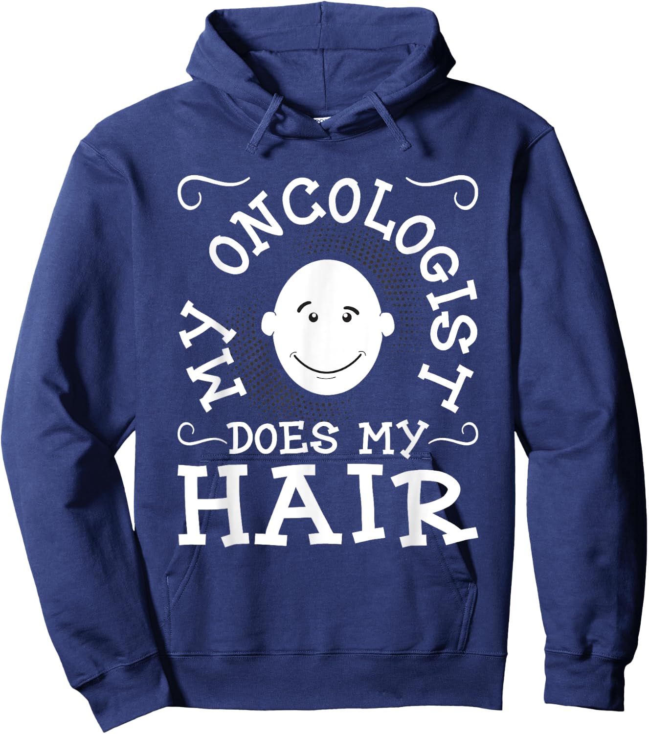 My Oncologist Does My Hair - Funny Cancer Survivor Fighter Hoodie - Hoodie | Navy