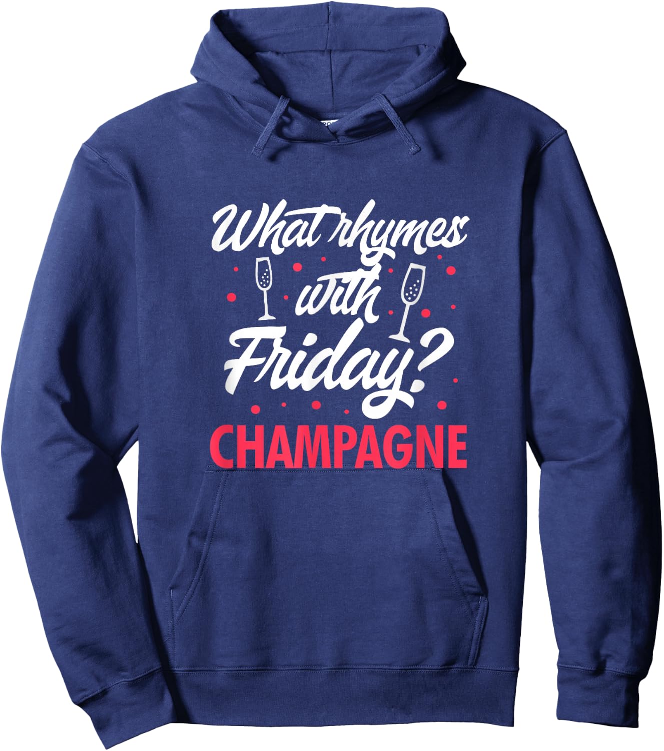 What Rhymes With Friday? Champagne Funny Wine Lover Hoodie - Hoodie | Navy