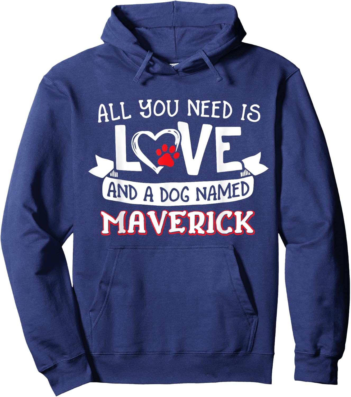 All you need is love and a dog named Maverick small large Hoodie - Hoodie | Navy