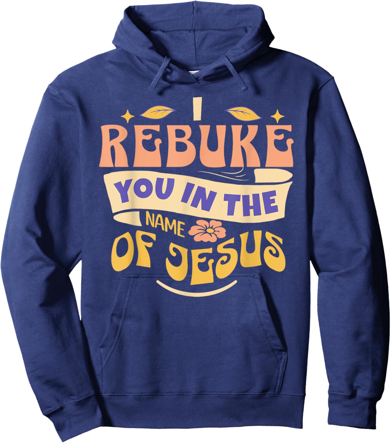 I Rebuke You In The Name Of Jesus Hoodie - Hoodie | Navy
