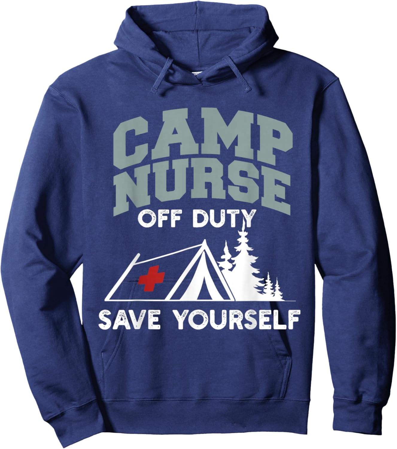 Funny Camp Nurse Off Duty Save Yourself Summer Camping Nurse Hoodie - Hoodie | Navy