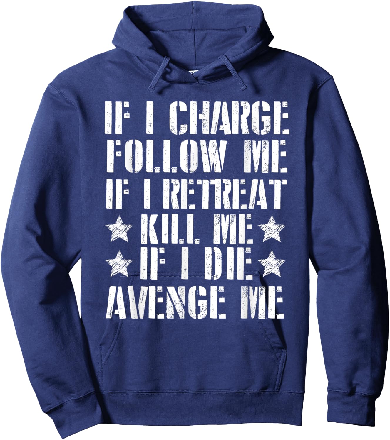 If I Charge Follow Me If I Retreat Kill Me Hoodie - Hoodie | Navy