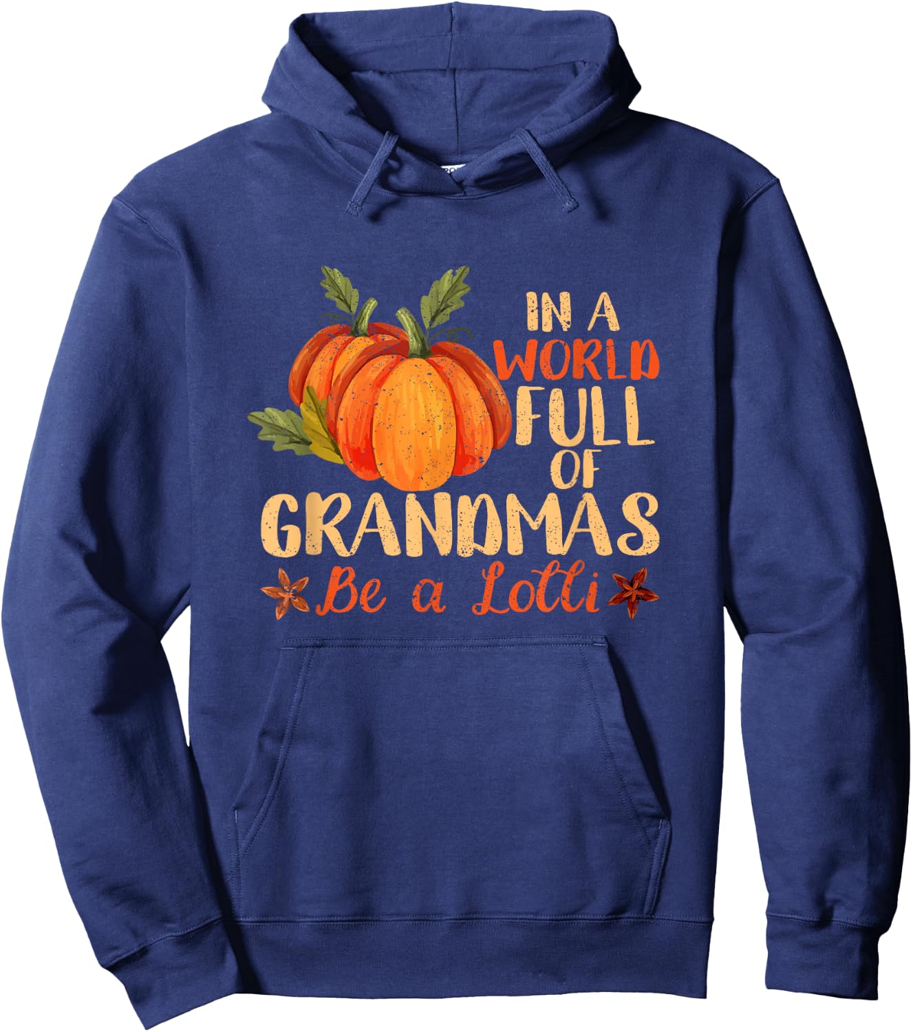 In A World Full Of Grandmas Be A Lolli Pumpkin Autumn Fall Hoodie - Hoodie | Navy