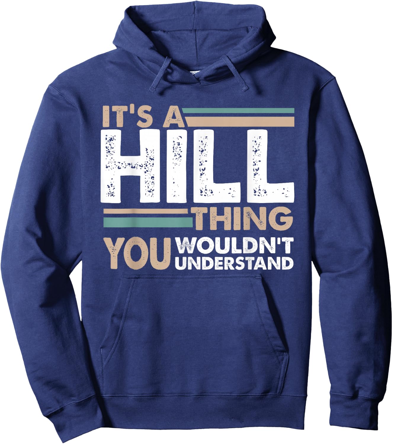 It's A Hill Thing You Wouldn't Understand Family Name Hoodie - Hoodie | Navy