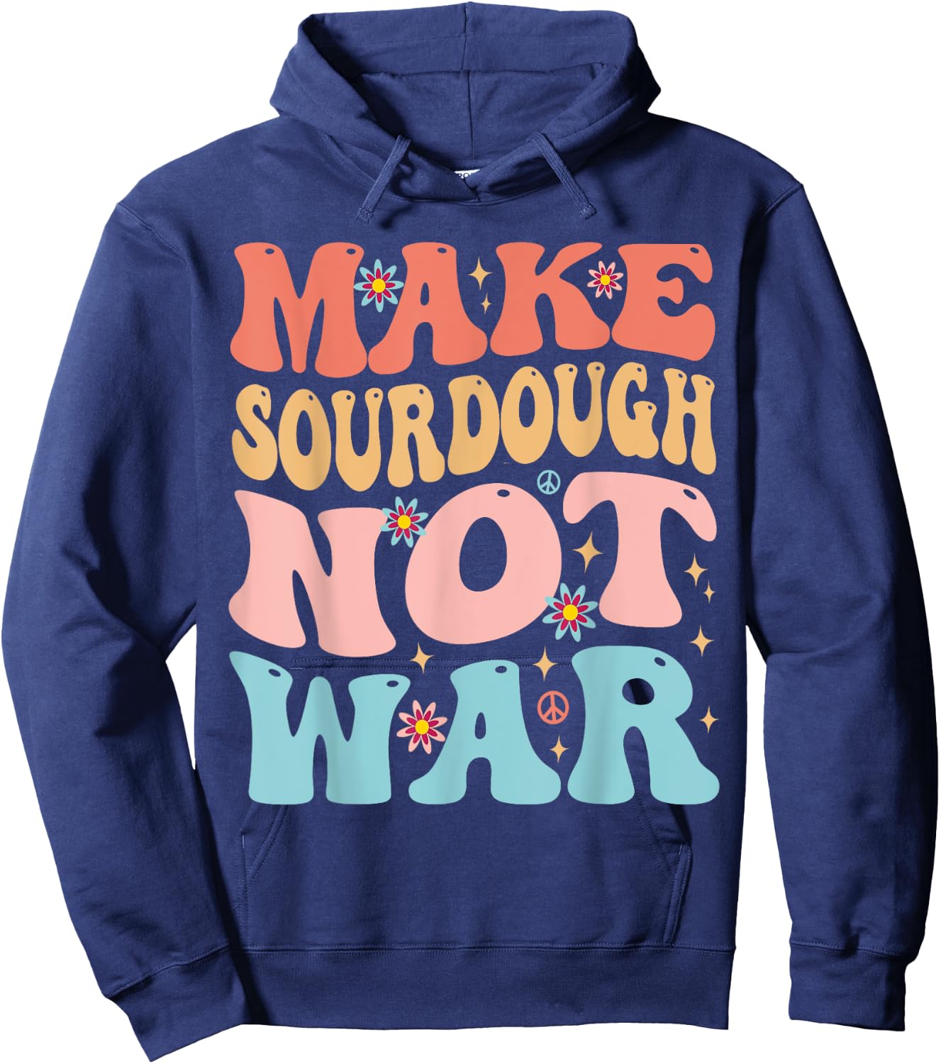 Make Sourdough Not War Funny Peace Bread Baking Groovy Hoodie - Hoodie | Navy