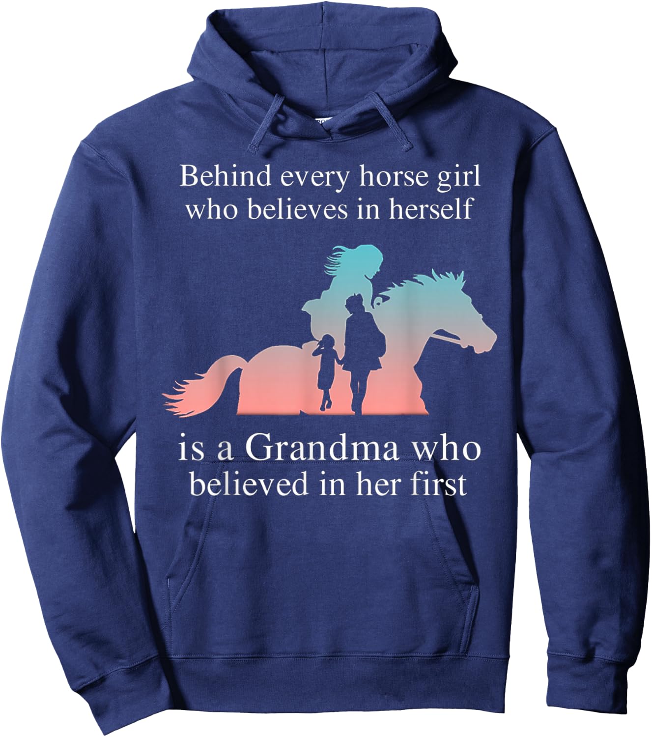 Behind Every Horse Girl Who Belives In Herself Is A Grandma Hoodie - Hoodie | Navy