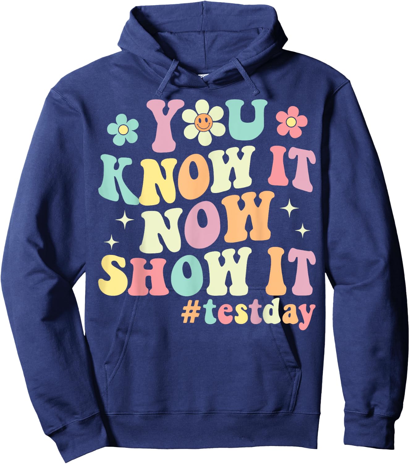 You Know It Now Show It Groovy Test Day Teacher Testing Hoodie - Hoodie | Navy