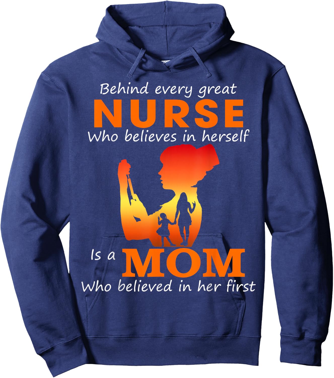 Behind every great nurse who believes in herself is a Mom Hoodie - Hoodie | Navy