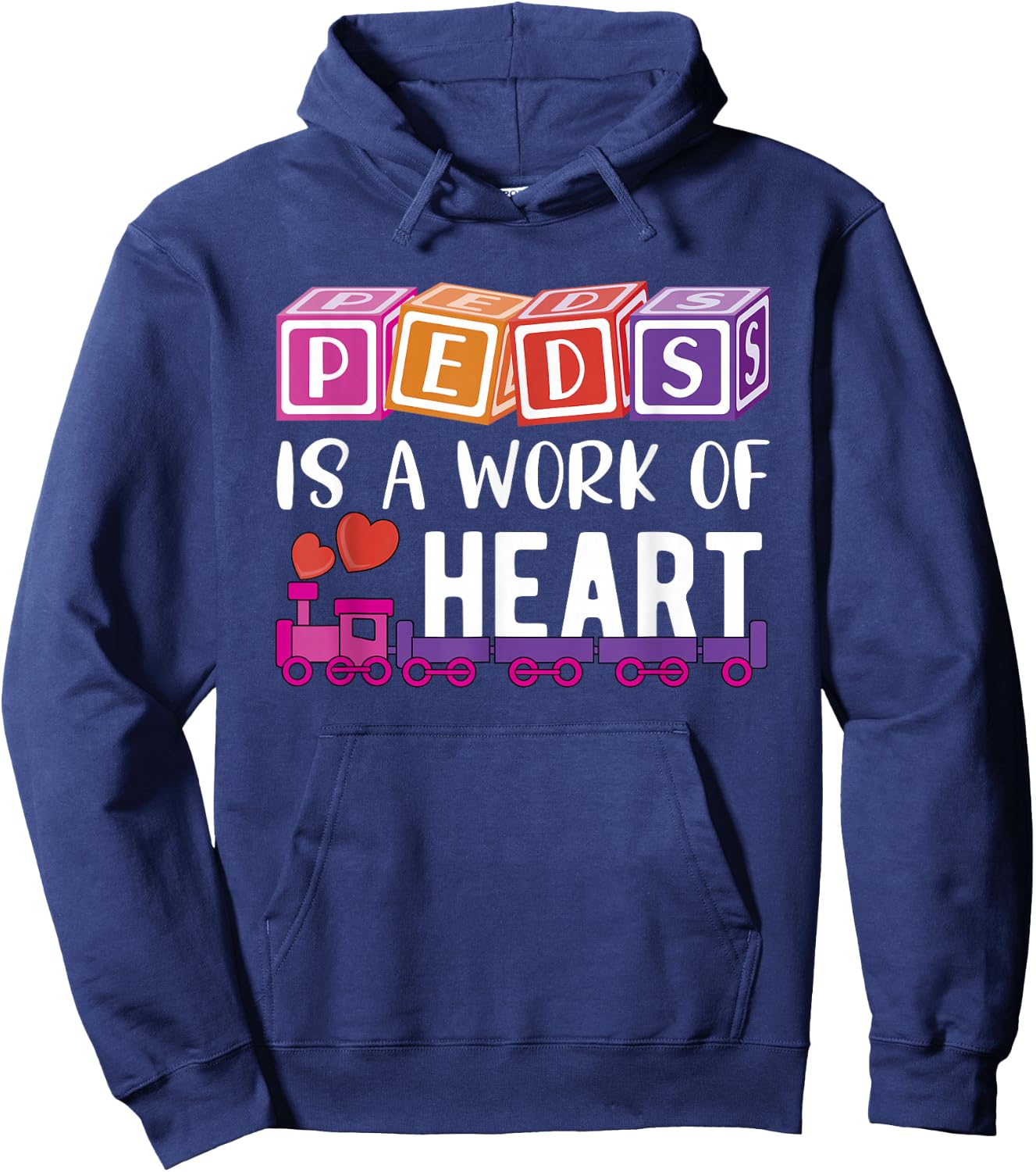 Pediatrician - RN Pediatric Nurse - PEDS Is A Work Of Heart Hoodie - Hoodie | Navy