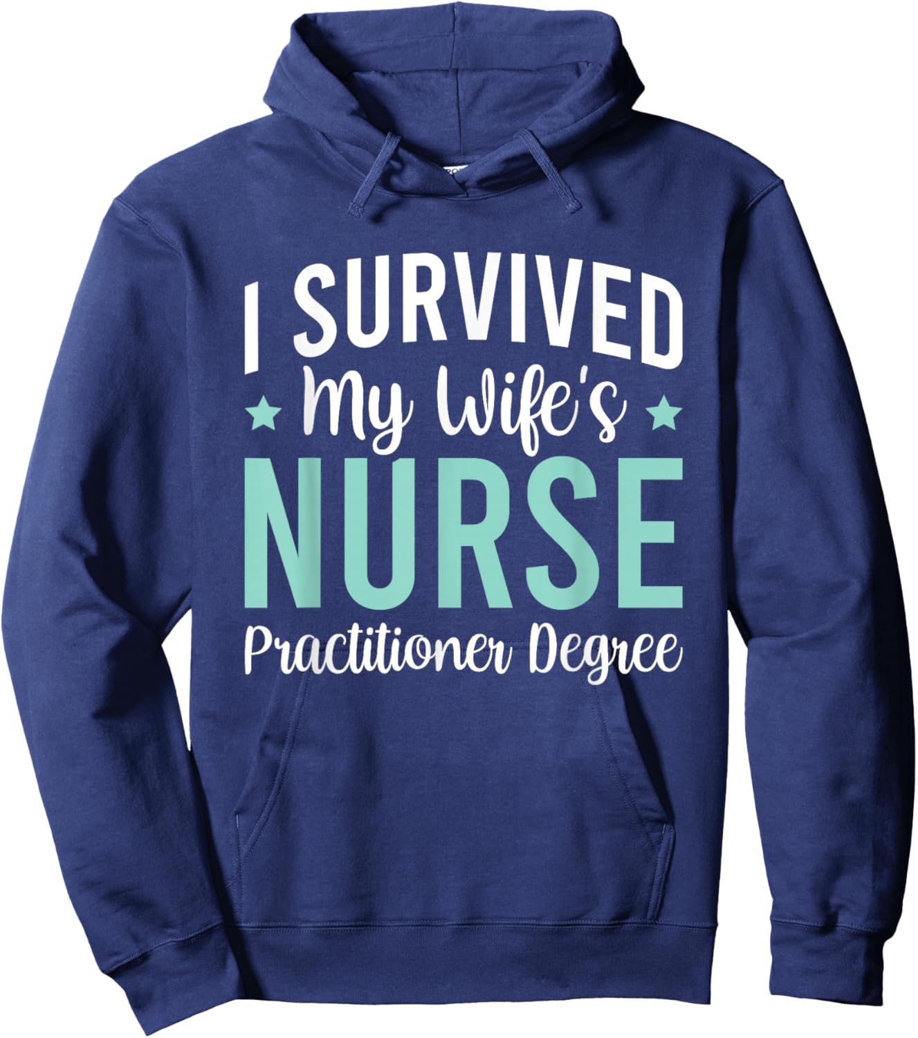 I Survived My Wife's Nurse Practitioner Degree Hoodie - Hoodie | Navy