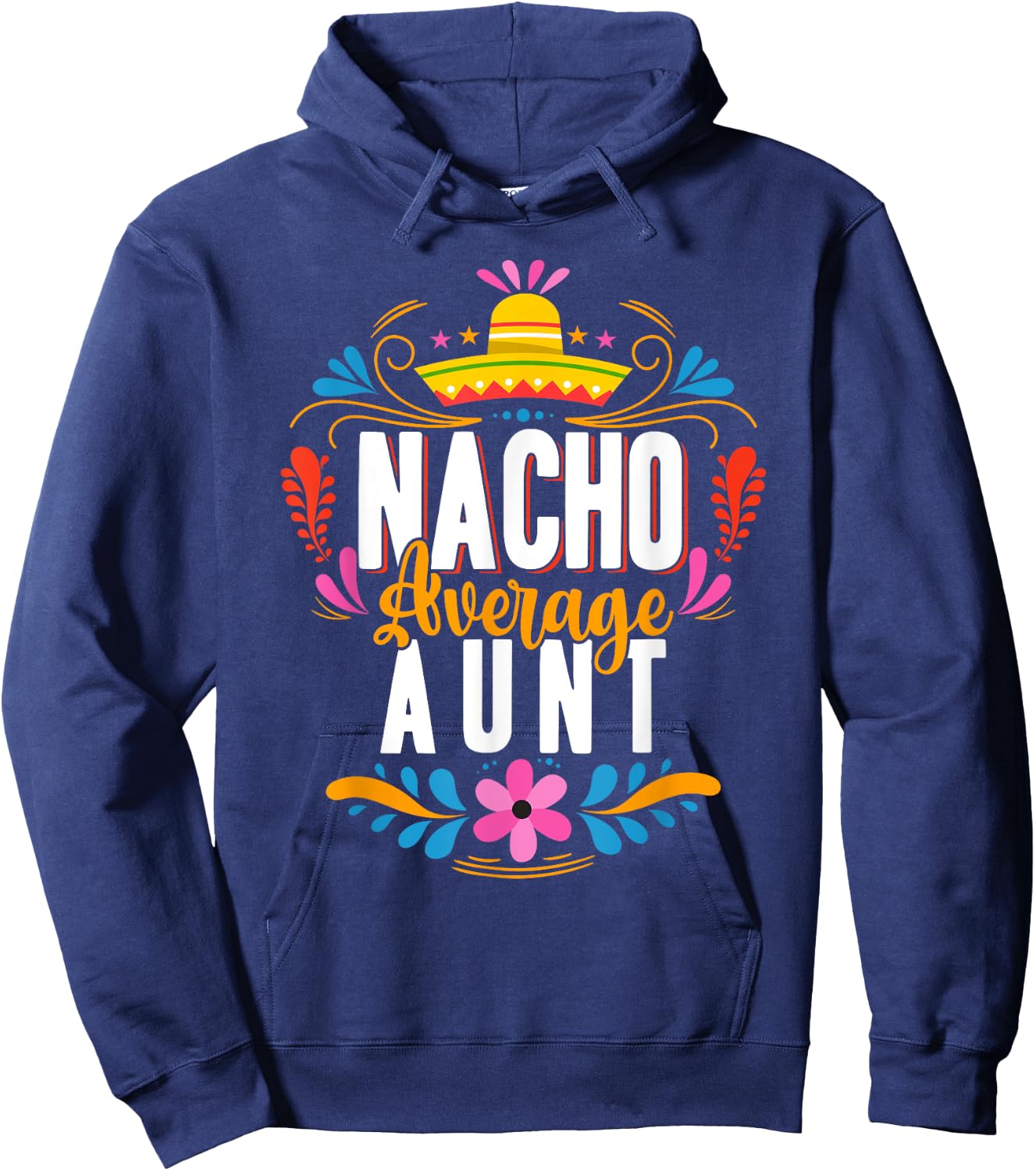 Nacho Average Aunt Cinco De Mayo Mexican Matching Family Hoodie - Hoodie | Navy