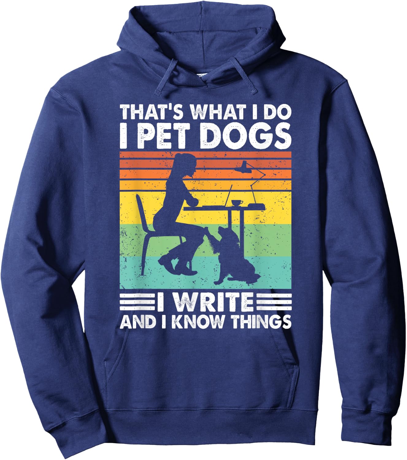 That's What I Do I Pet Dogs I Write & I Know Things, Writer Hoodie - Hoodie | Navy