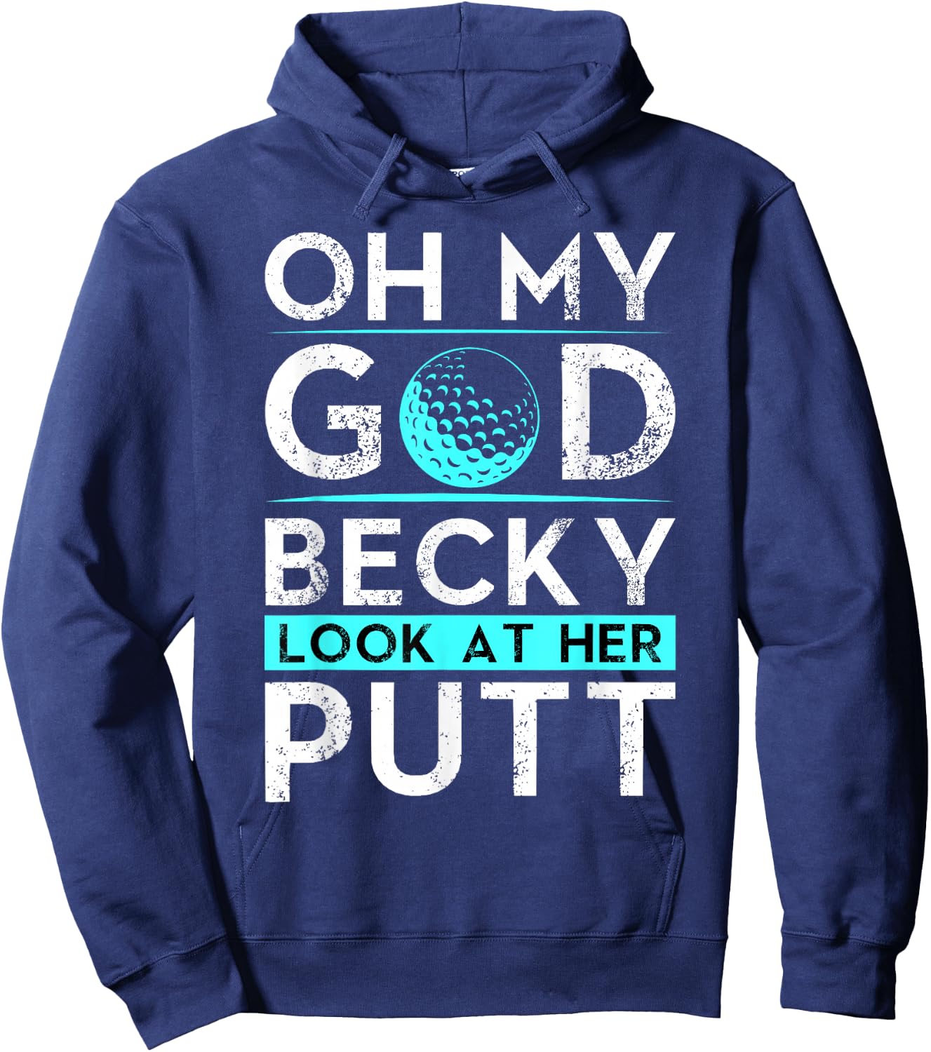 Oh My God Becky Look At Her Putt Shirt Funny Golf Hoodie - Hoodie | Navy