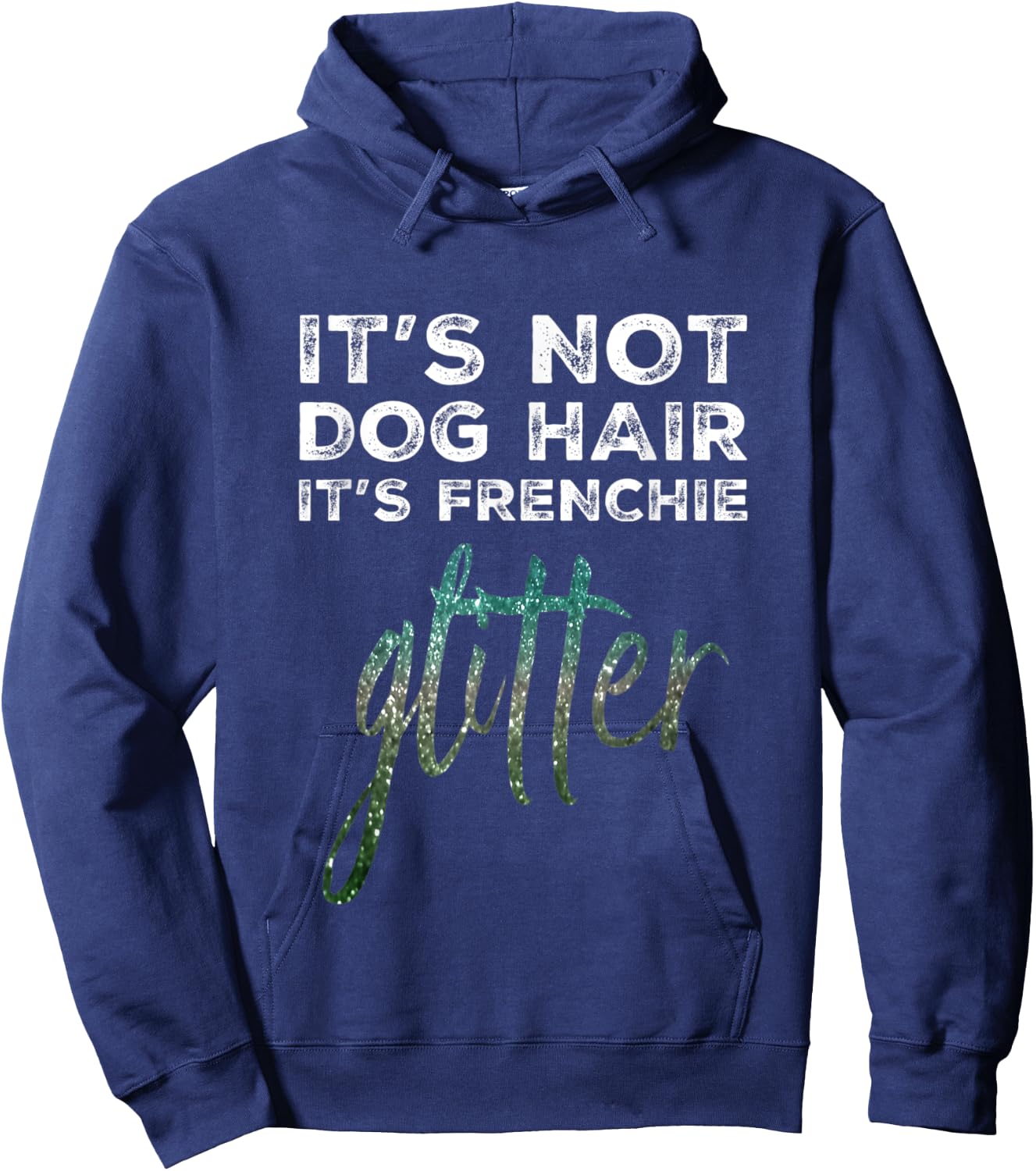 Not Dog Hair Frenchie Glitter I French Bulldog I Frenchy Hoodie - Hoodie | Navy
