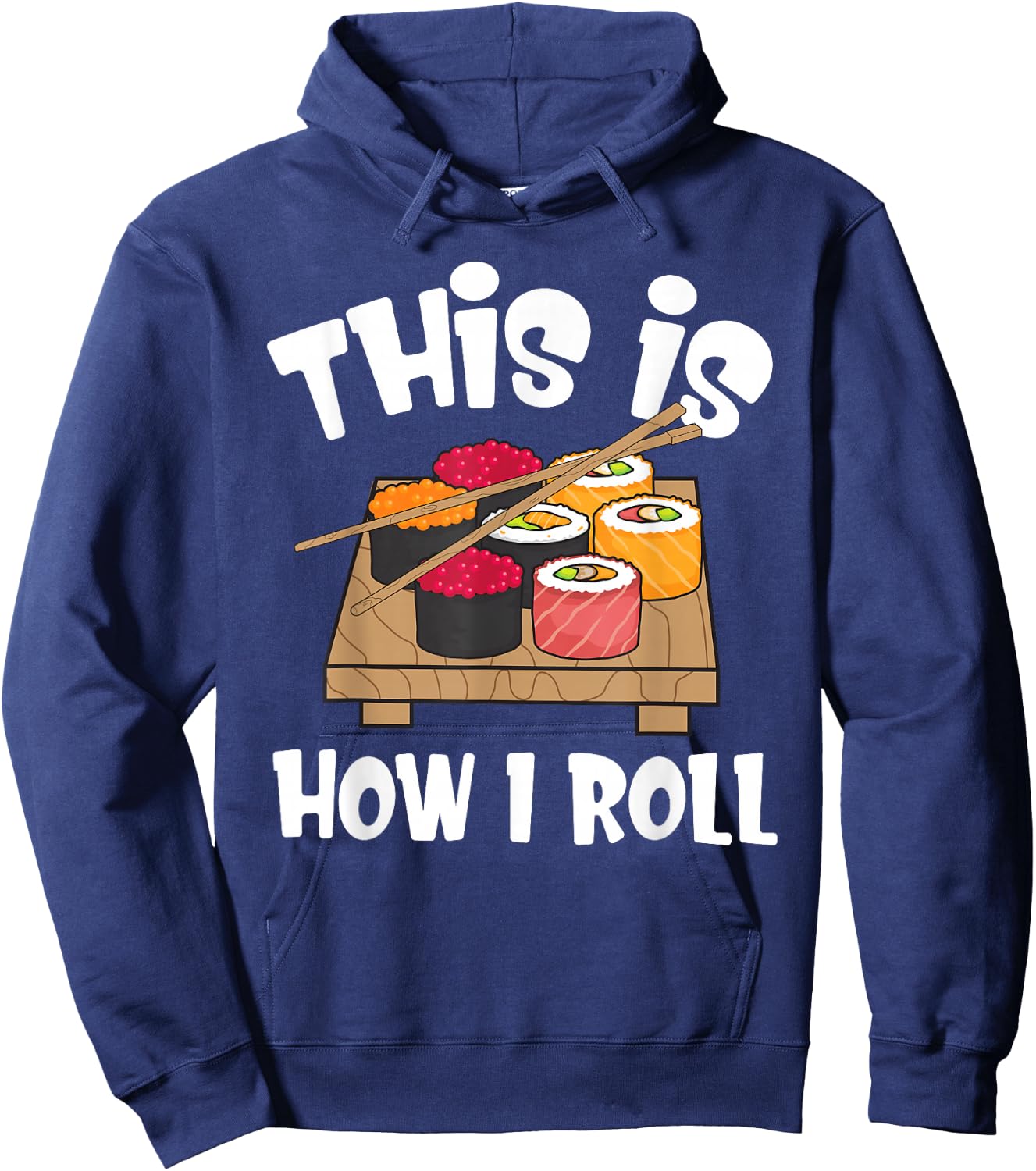 This is How I Roll Funny Japanese Sushi Food Men Women Gifts Hoodie - Hoodie | Navy