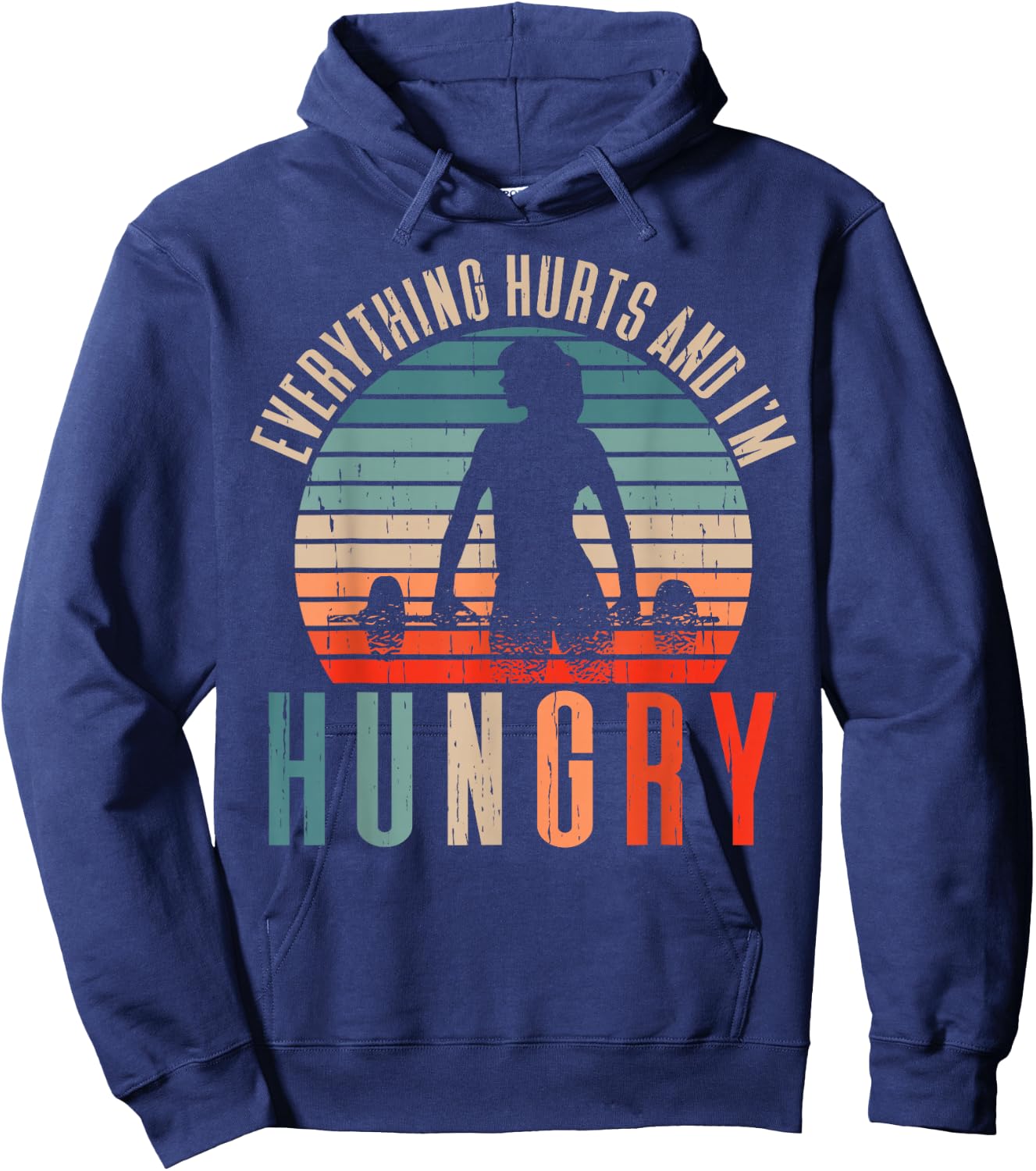Running Runner Jogger Jogging Marathon Clothing Everything Hurts And I'm Hungry Black Hoodie - Hoodie | Navy