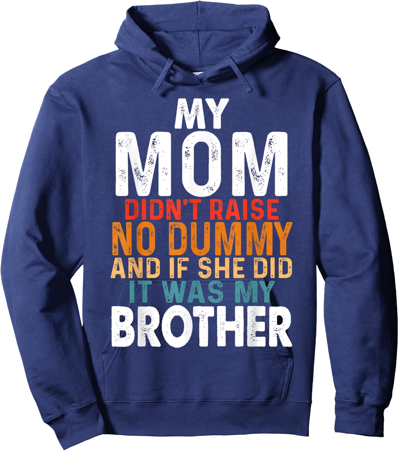 Funny My Mom Didn't Raise No Dummy - Brother Apparel Hoodie - Hoodie | Navy