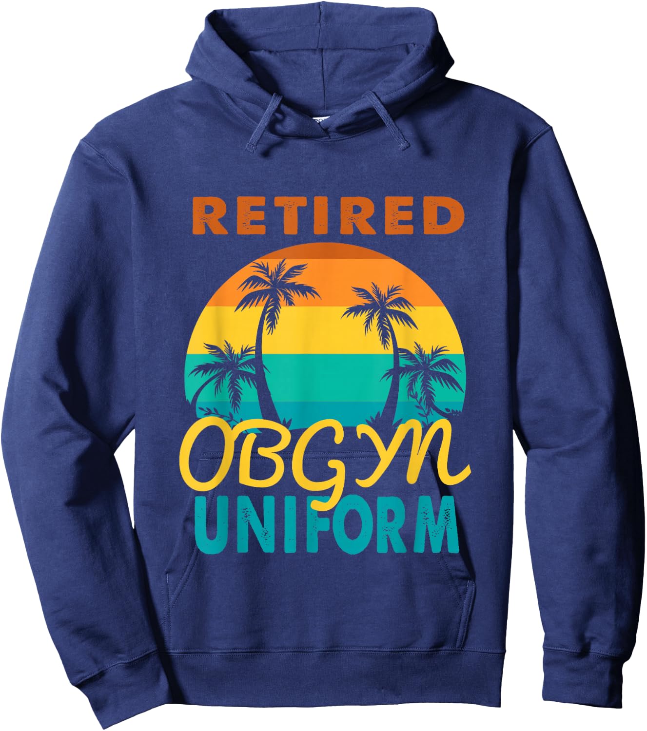 Retired Obgyn Uniform Tropical Island Retirement Hoodie - Hoodie | Navy
