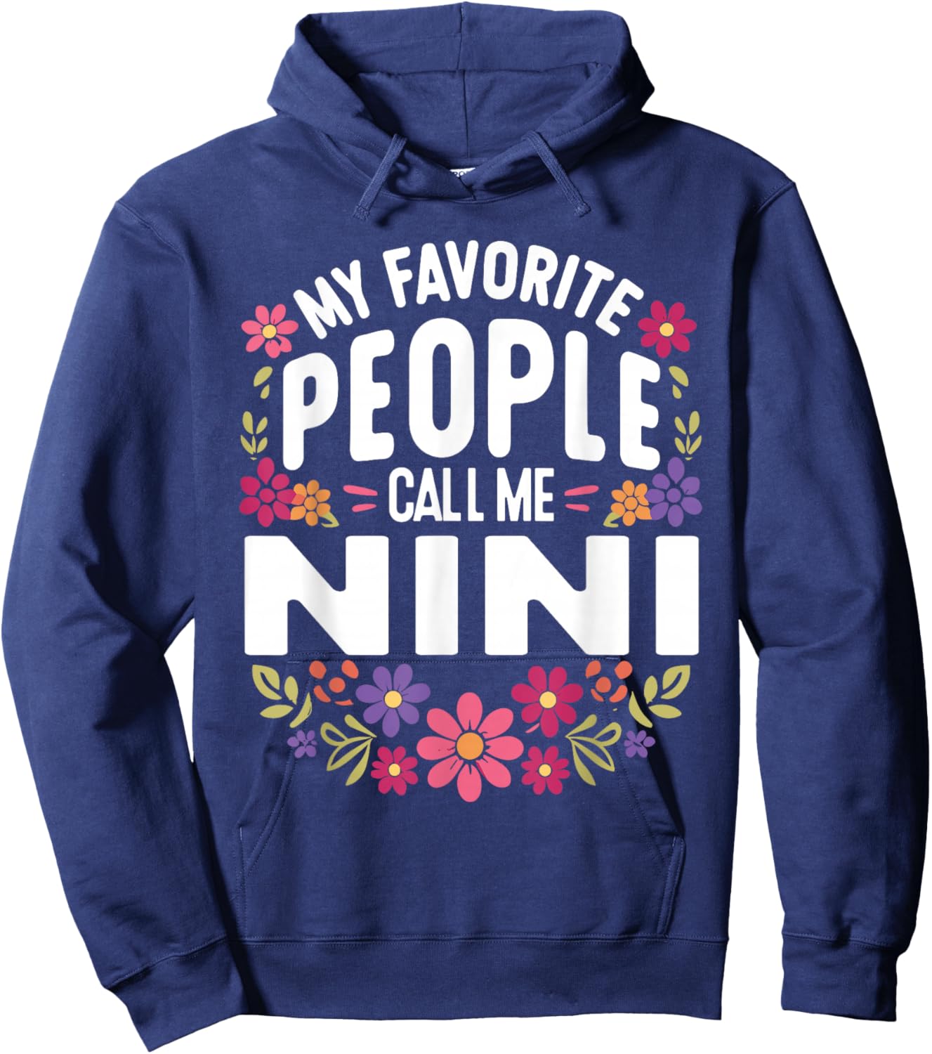 My Favorite People Call Me Nini Floral Birthday Nini Hoodie - Hoodie | Navy