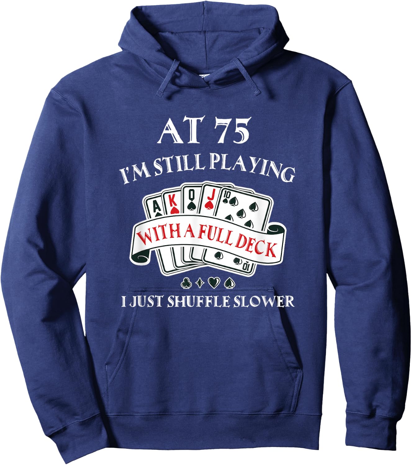 Funny 75th Birthday Gag Gift 75 Year Old Playing Cards Hoodie - Hoodie | Navy