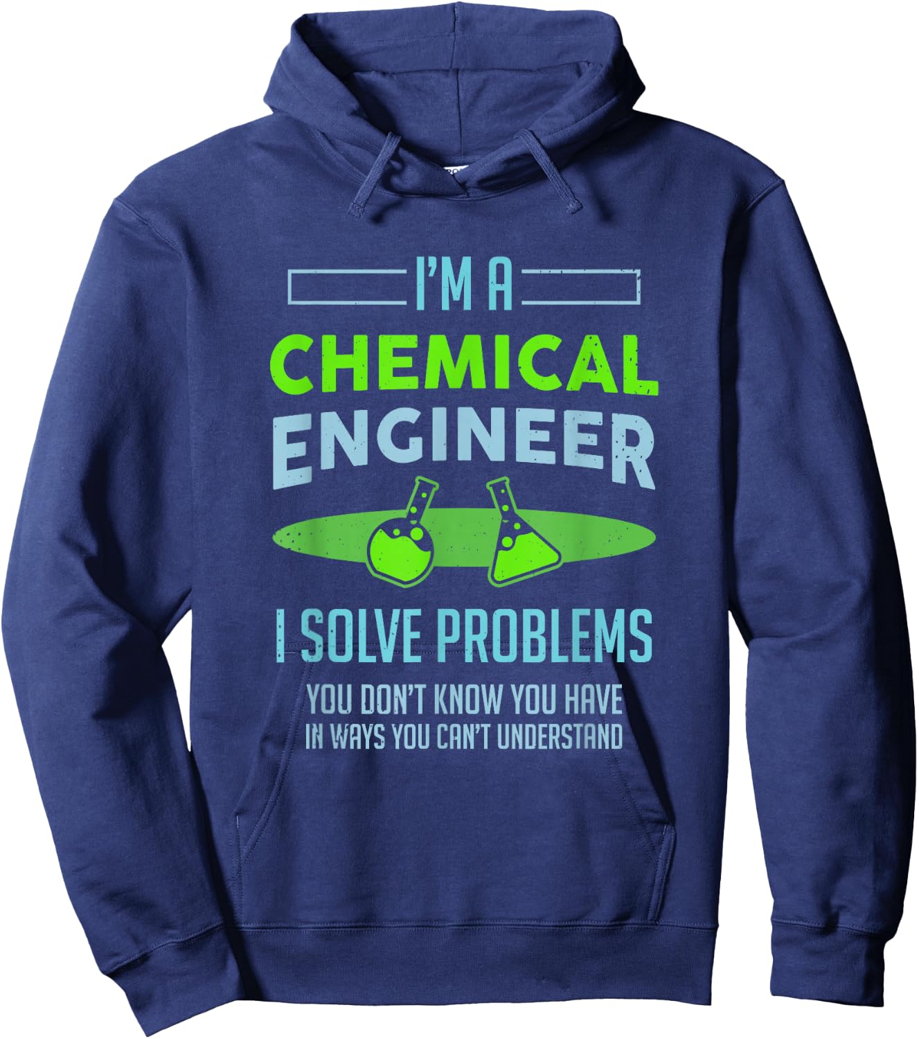 A Chemical Engineer I Solve Problems Chemical Engineering Hoodie - Hoodie | Navy