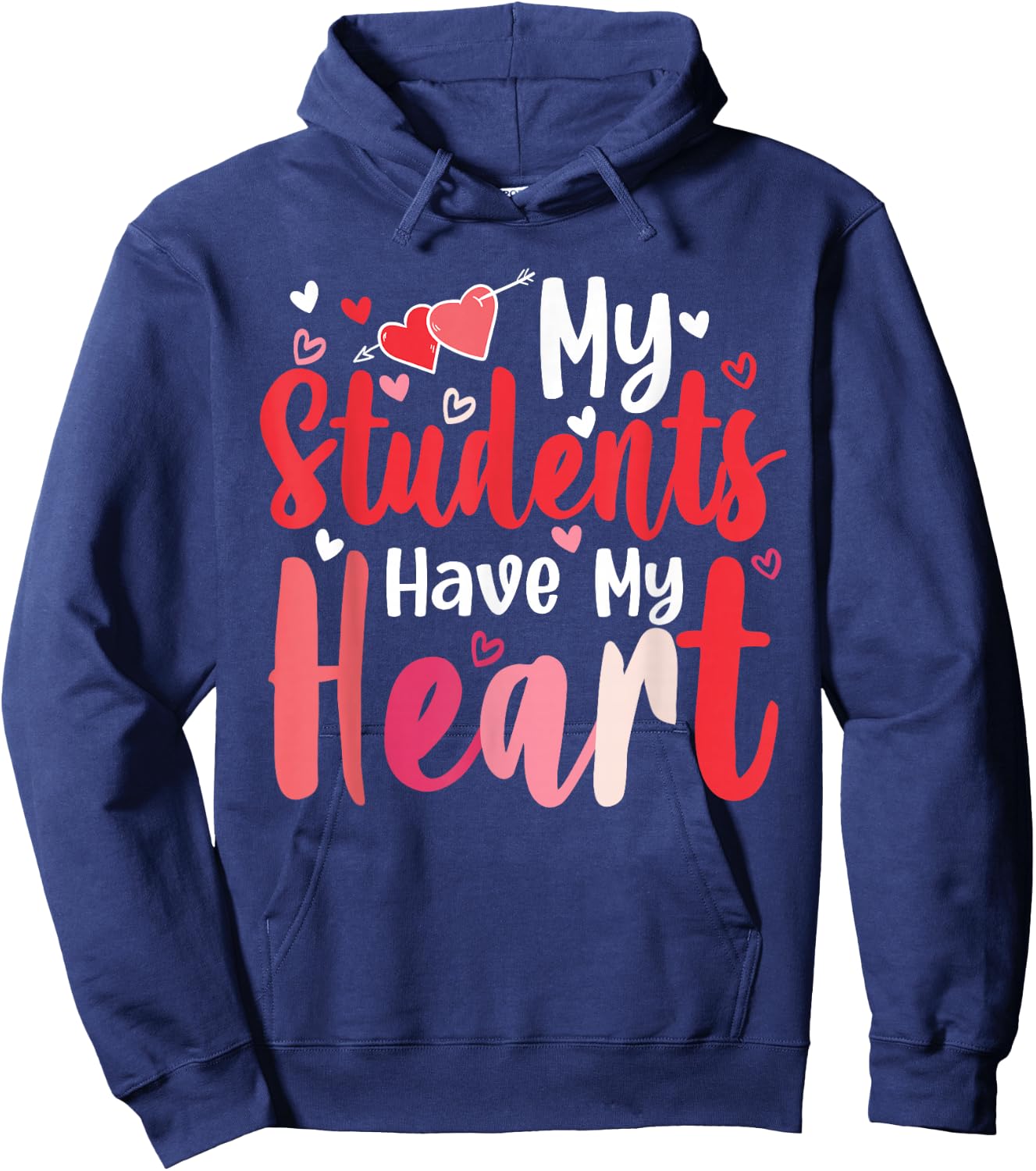 My Students Have My Heart Cute Valentines Day Teachers Gifts Hoodie - Hoodie | Navy