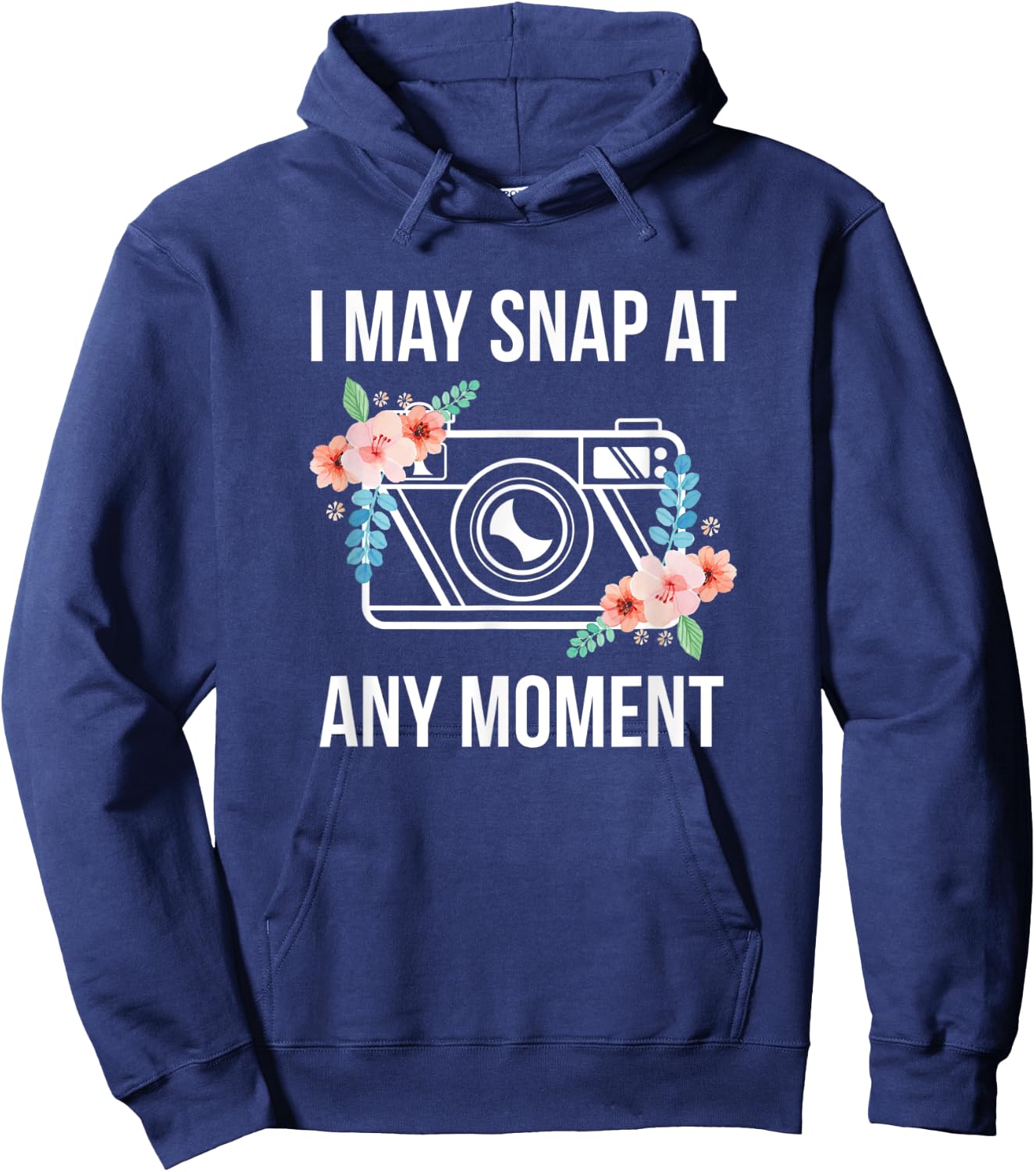 I May Snap At Any Moment Funny Photography Hoodie - Hoodie | Navy